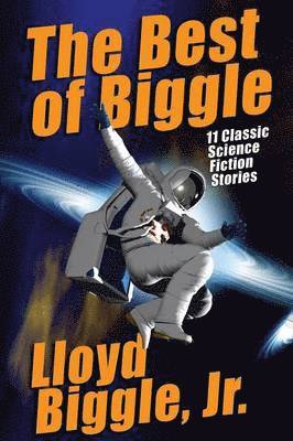 Lloyd Biggle Jr, Jr. Biggle, Lloyd, Lloyd Biggle Jr. - Best of Biggle, Häftad