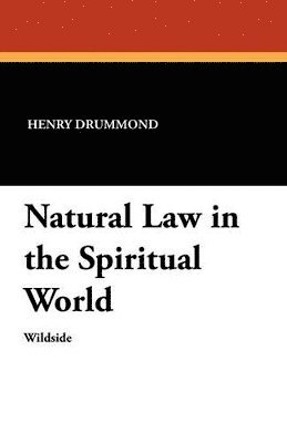 Henry Drummond - Natural Law in the Spiritual World, Häftad
