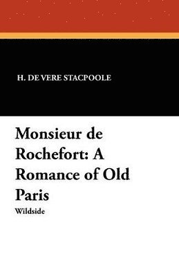 Henry De Vere Stacpoole, H De Vere Stacpoole, H. De Vere Stacpoole - Monsieur de Rochefort, Häftad