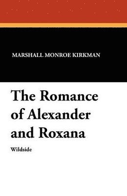 bokomslag The Romance of Alexander and Roxana