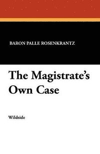 bokomslag The Magistrate's Own Case