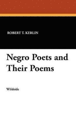 Robert T Kerlin - Negro Poets and Their Poems, Häftad