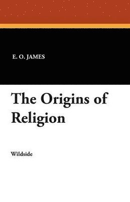 E O James, E. O. James - Origins of Religion, Häftad