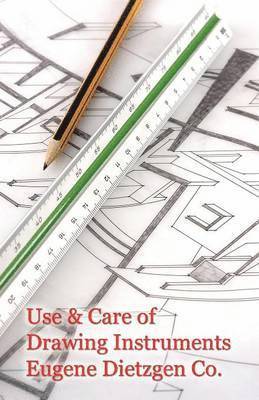 Use and Care of Drawing Instruments with Instructive Exercises 1