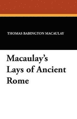 Macaulay's Lays of Ancient Rome 1