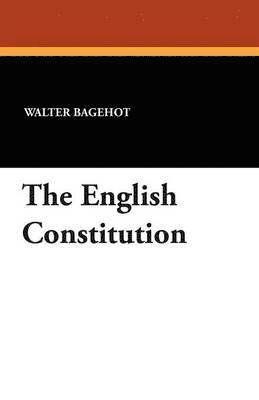Walter Bagehot - English Constitution, Häftad