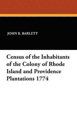 bokomslag Census of the Inhabitants of the Colony of Rhode Island and Providence Plantations 1774