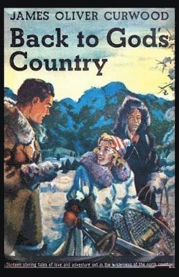 James Oliver Curwood - Back to God's Country, Häftad
