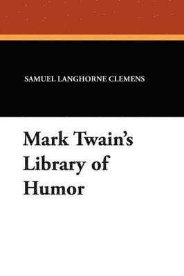 bokomslag Mark Twain's Library of Humor