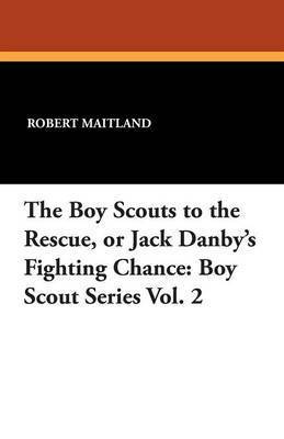 The Boy Scouts to the Rescue, or Jack Danby's Fighting Chance 1