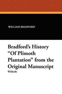 bokomslag Bradford's History of Plimoth Plantation from the Original Manuscript