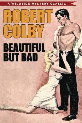 Robert Colby - Beautiful But Bad, Häftad