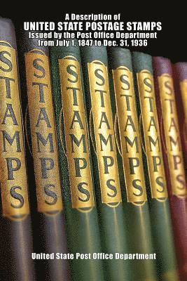 Description of United State Postage Stamps Issues July 1, 1847 to Dec. 31, 1936 1