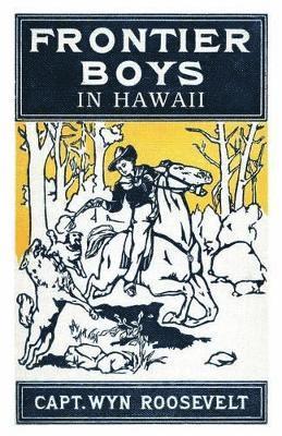 The Frontier Boys in Hawaii, or The Mystery of the Hollow Mountain 1