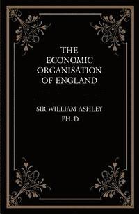 bokomslag The Economic Organisation of England