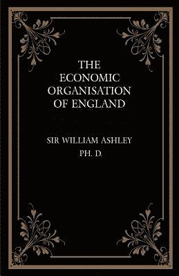 bokomslag The Economic Organisation of England