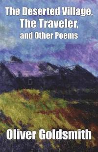 bokomslag The Deserted Village, The Traveler, and Other Poems