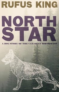 bokomslag North Star - A Dog Story of the Canadian Northwest