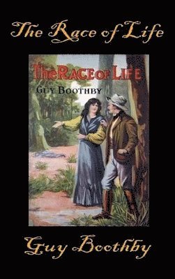 Guy Boothby - Race of Life, Inbunden