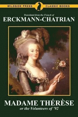 Erckmann-Chatrian, Emile Erckmann, Alexandre Chatrian - Madame Thérèse, or the Volunteers of '92, Häftad