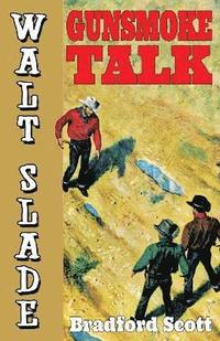 bokomslag Gunsmoke Talk: A Walt Slade Western