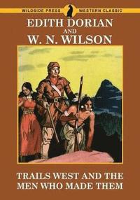 bokomslag Trails West and Men Who Made Them