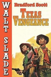 bokomslag Texas Vengeance: A Walt Slade Western
