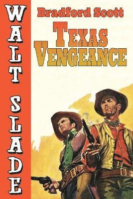 bokomslag Texas Vengeance: A Walt Slade Western