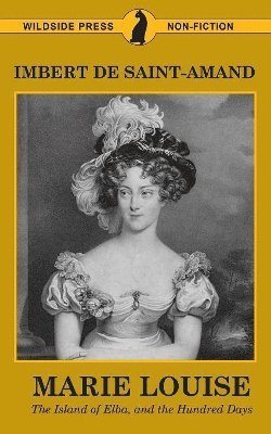 Marie Louise, The Island of Elba, and The Hundred Days 1