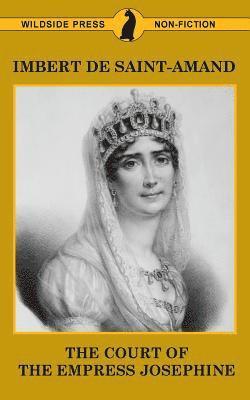 Imbert De Saint-Amand - Court of the Empress Josephine, Häftad