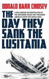 bokomslag The Day They Sank the Lusitania