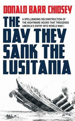 Donald Barr Chidsey - Day They Sank the Lusitania, Häftad