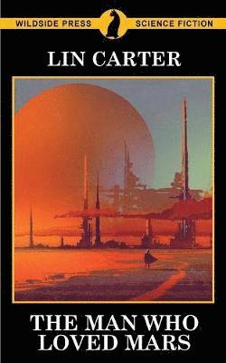 Lin Carter - Man Who Loved Mars, Häftad