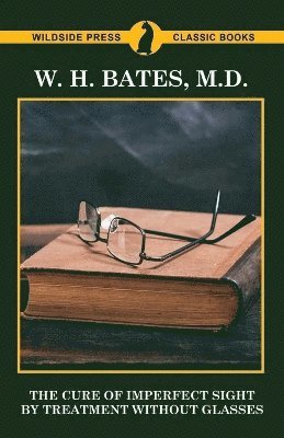 bokomslag Cure of Imperfect Sight by Treatment Without Glasses