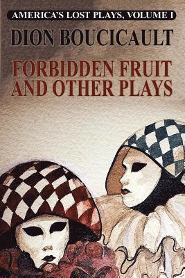 Dion Boucicault - Forbidden Fruit and Other Plays, Häftad