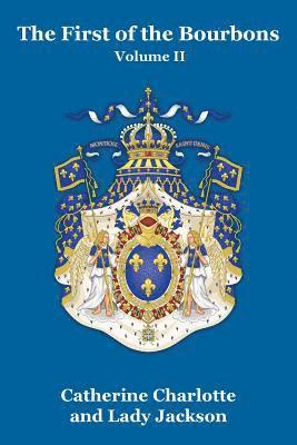 First of the Bourbons Vol. II