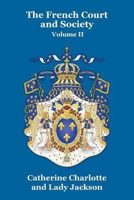 Catherine Charlotte, Lady Jackson - French Court and Society Vol. II, Häftad
