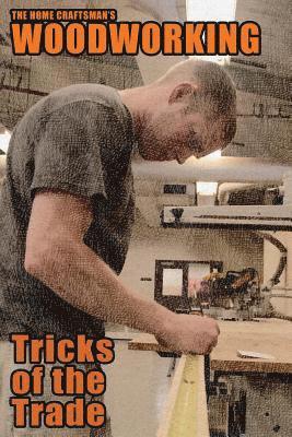 bokomslag Home Craftsman's Woodworking Tricks of the Trade