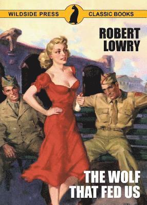 Robert Lowry - Wolf That Fed Us, Häftad