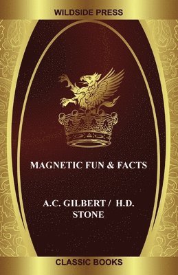 A C Gilbert, H D Stone - Magnetic Fun & Facts, Häftad