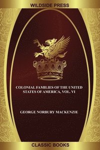 bokomslag Colonial Families of the United States of America, Vol. VI