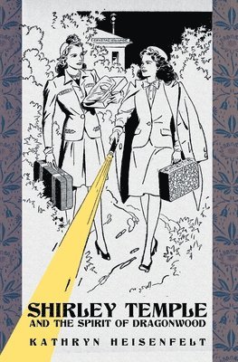 Kathryn Heisenfelt - Shirley Temple and the Spirit of Dragonwood, Häftad
