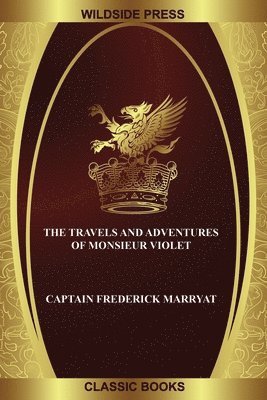 bokomslag Travels and Adventures of Monsieur Violet