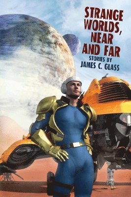 James C Glass, James C. Glass - Strange Worlds, Near and Far, Häftad
