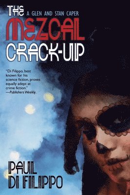 Paul Di Filippo - Mezcal Crack-Up, Häftad