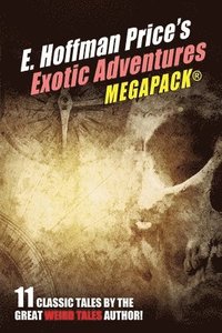 bokomslag E. Hoffmann Price's Exotic Adventures MEGAPACK(R)