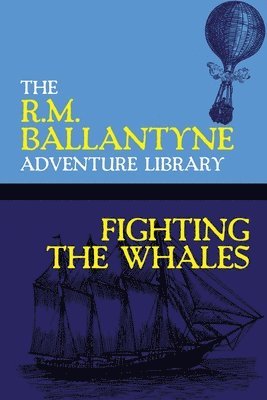 Robert Michael Ballantyne, R.M. Ballantyne, R. M. Ballantyne - Fighting the Whales, Häftad