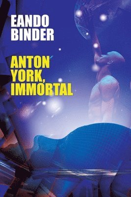 Eando Binder - Anton York, Immortal, Häftad