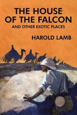 Harold Lamb - House of the Falcon and Other Exotic Places, Häftad