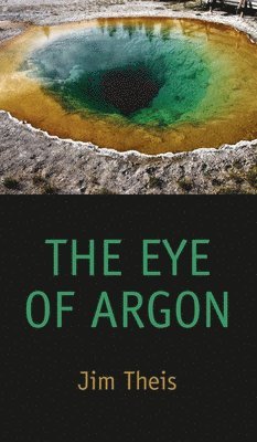 Jim Theis, Weinstein Lee - Eye of Argon, Inbunden